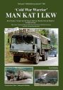 Cold War Warrior - MAN KAT I LKW - The 5-ton, 7-ton and 10-ton MAN-Kat I Trucks in Cold War Exercises with the German Bundeswehr